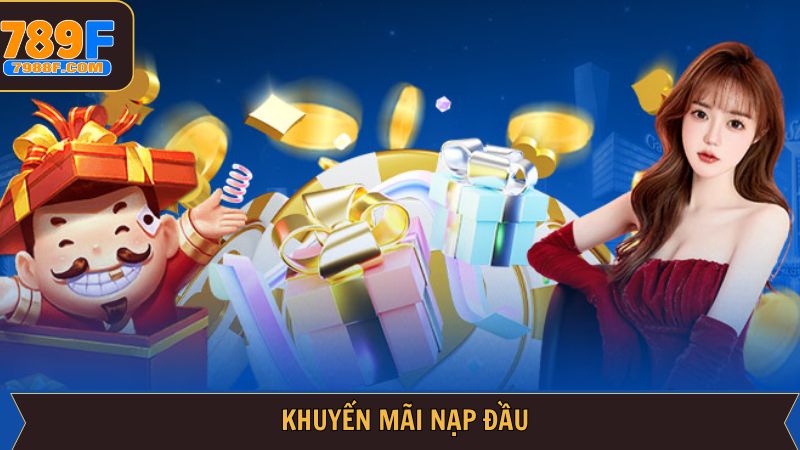 Khuyến Mãi Nạp Đầu – Ưu Đãi Đỉnh Cao Cho Tân Hội Viên