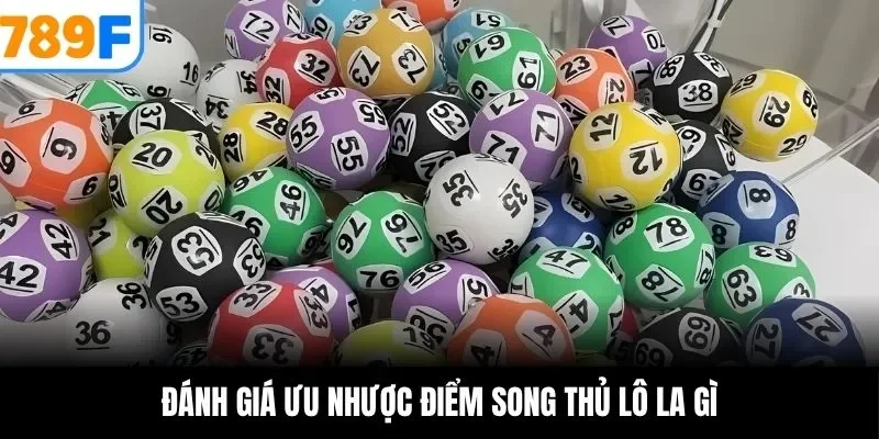 Đánh giá ưu nhược điểm song thủ lô la gì
